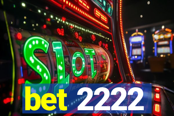 bet 2222